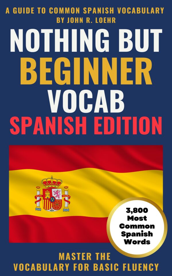 Nothing But Beginner Vocab: Spanish Edition