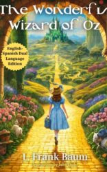 The Wonderful Wizard of Oz: English - Spanish Dual Language