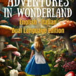 Alice's Adventures in Wonderland: English - Italian Dual Language Edition