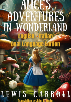 Alice’s Adventures in Wonderland: English – Italian Dual Language Edition