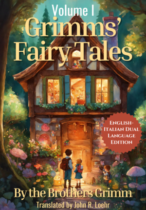 Grimms’ Fairy Tales: English – Italian Dual Language Edition