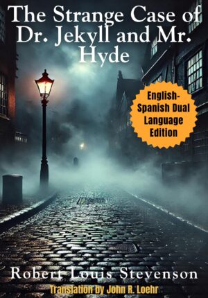 The Strange Case of Dr. Jekyll and Mr. Hyde: English – Spanish Dual Language Edition