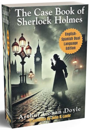 The Case Book of Sherlock Holmes: English – Spanish Dual Language Edition