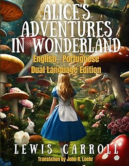 Alice's Adventures in Wonderland: English - Portuguese Dual Language Edition