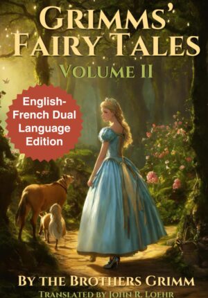 Grimms' Fairy Tales- English - French Dual Language Edition- Volume II .