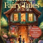 Grimms' Fairy Tales: English - Portuguese Dual Language Edition: Volume I