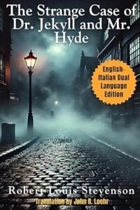 The Strange Case of Dr. Jekyll and Mr. Hyde: English - Italian Dual Language Edition