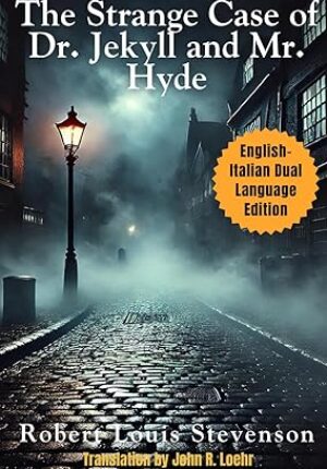 The Strange Case of Dr. Jekyll and Mr. Hyde: English - Italian Dual Language Edition