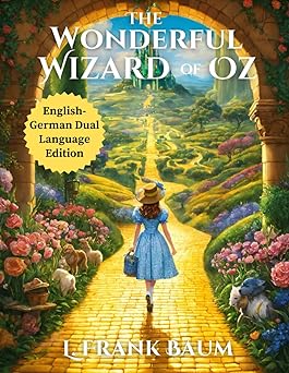 The Wonderful Wizard of Oz - English - German Dual Language Edition