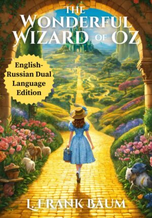 The Wonderful Wizard of Oz- - English - Russian Dual Language Edition