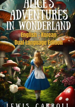 Alice's Adventures in Wonderland: English - Korean Dual Language Edition