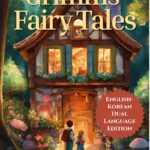 Grimms' Fairy Tales: English - Korean Dual Language Edition: Volume I