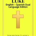 The Book of Luke: English - Spanish Dual Language Edition