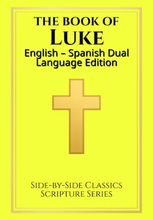 The Book of Luke: English - Spanish Dual Language Edition