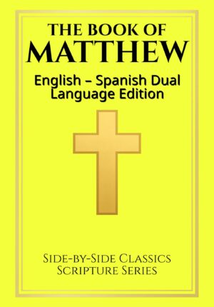 The Book of Matthew: English - Spanish Dual Language Edition