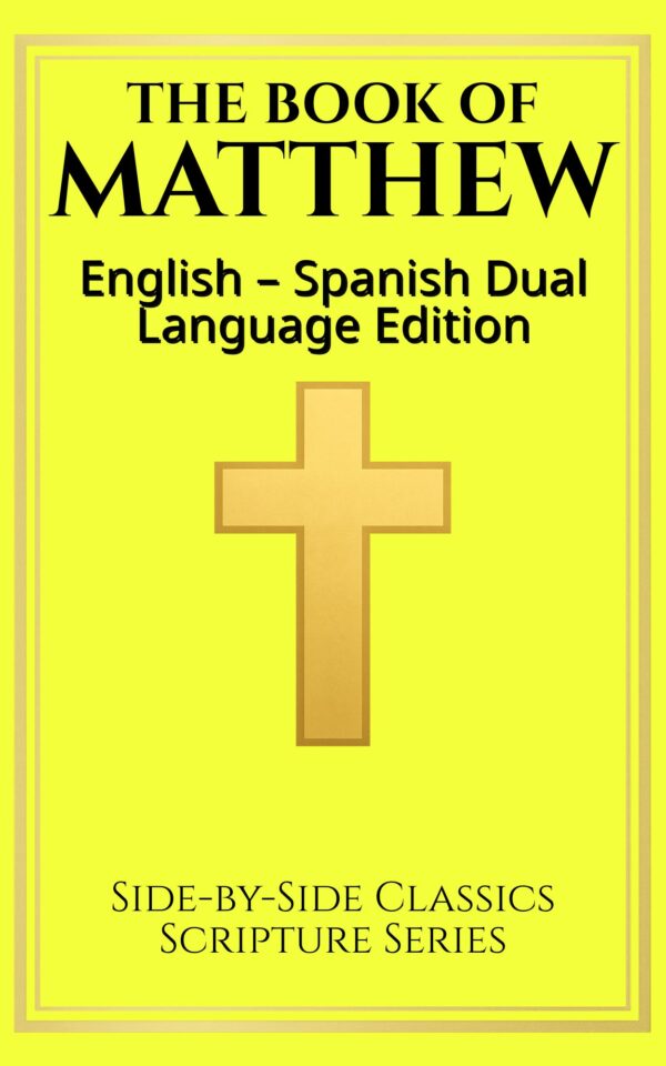The Book of Matthew: English - Spanish Dual Language Edition